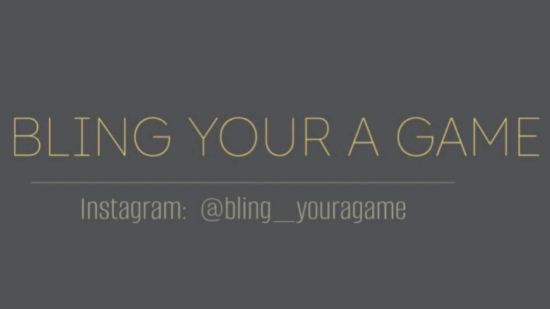 Bling Your A Game